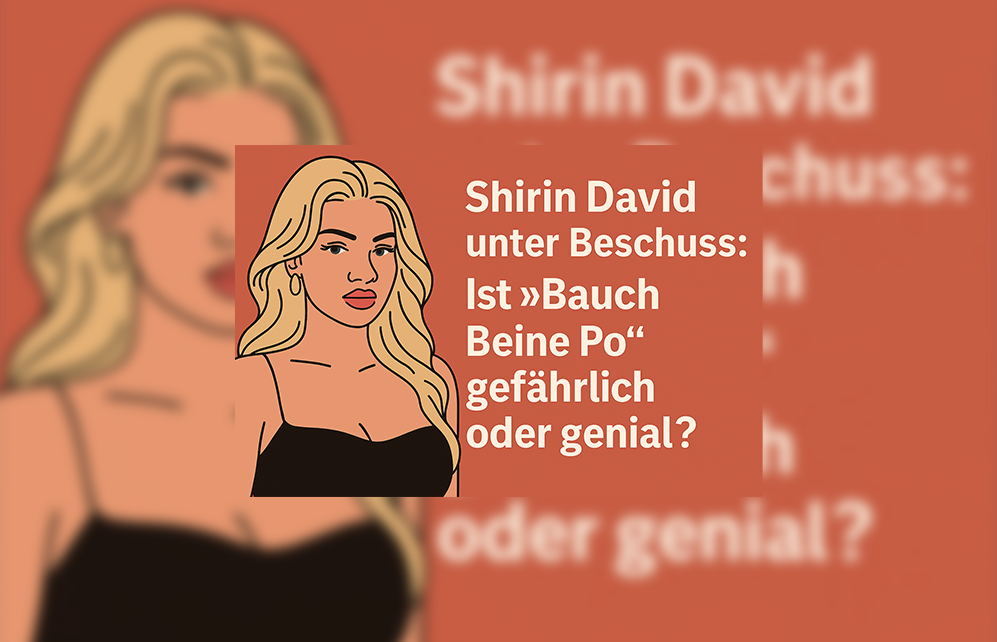 Shirin David unter Beschuss: Ist „Bauch Beine Po“ gefährlich oder genial?
