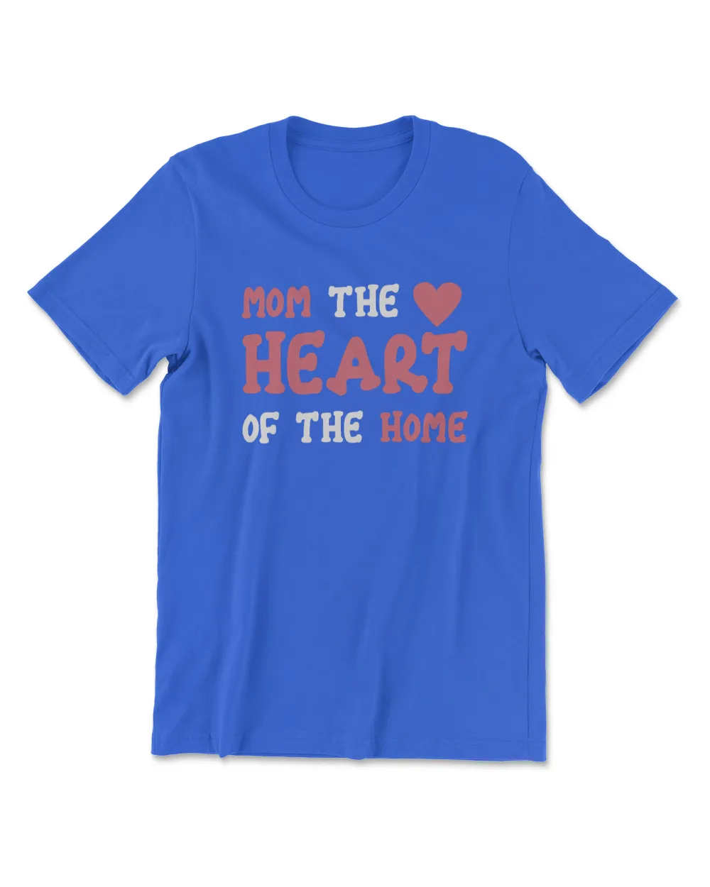 Mom the heart of the home t shirt