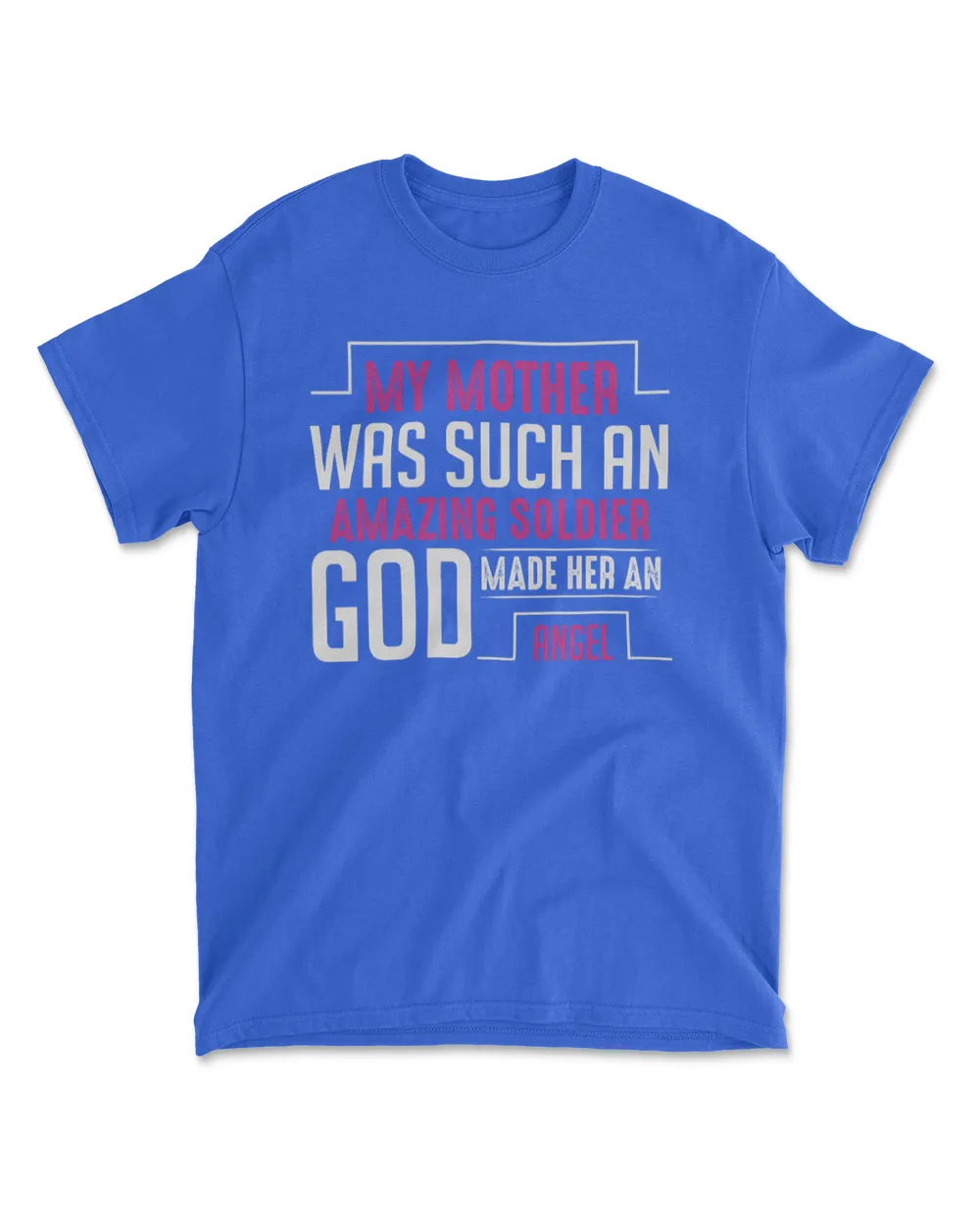 My mother was such an amazing soldier god made her an angel t shirt