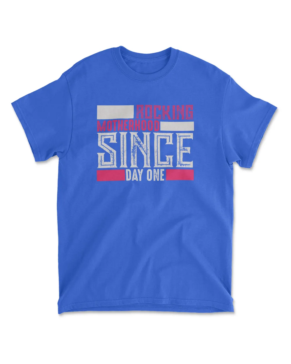 Rocking motherhood since day one t shirt