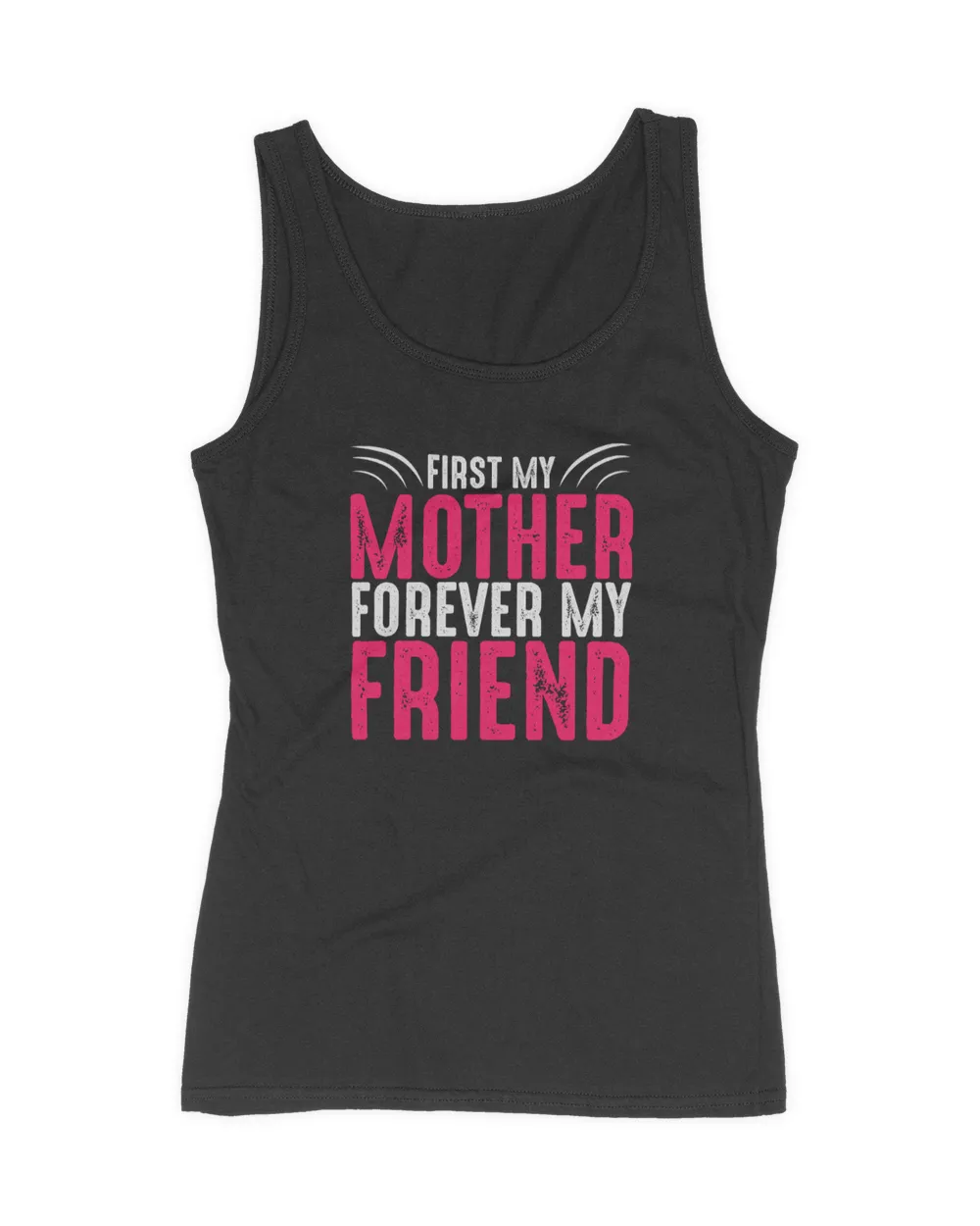 First my mother forever my friend t shirt tee