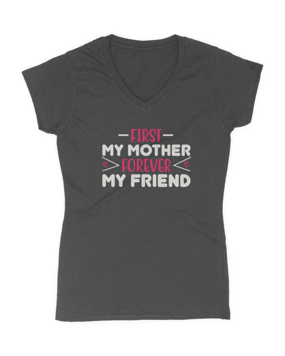 First my mother forever my friend tee t shirt