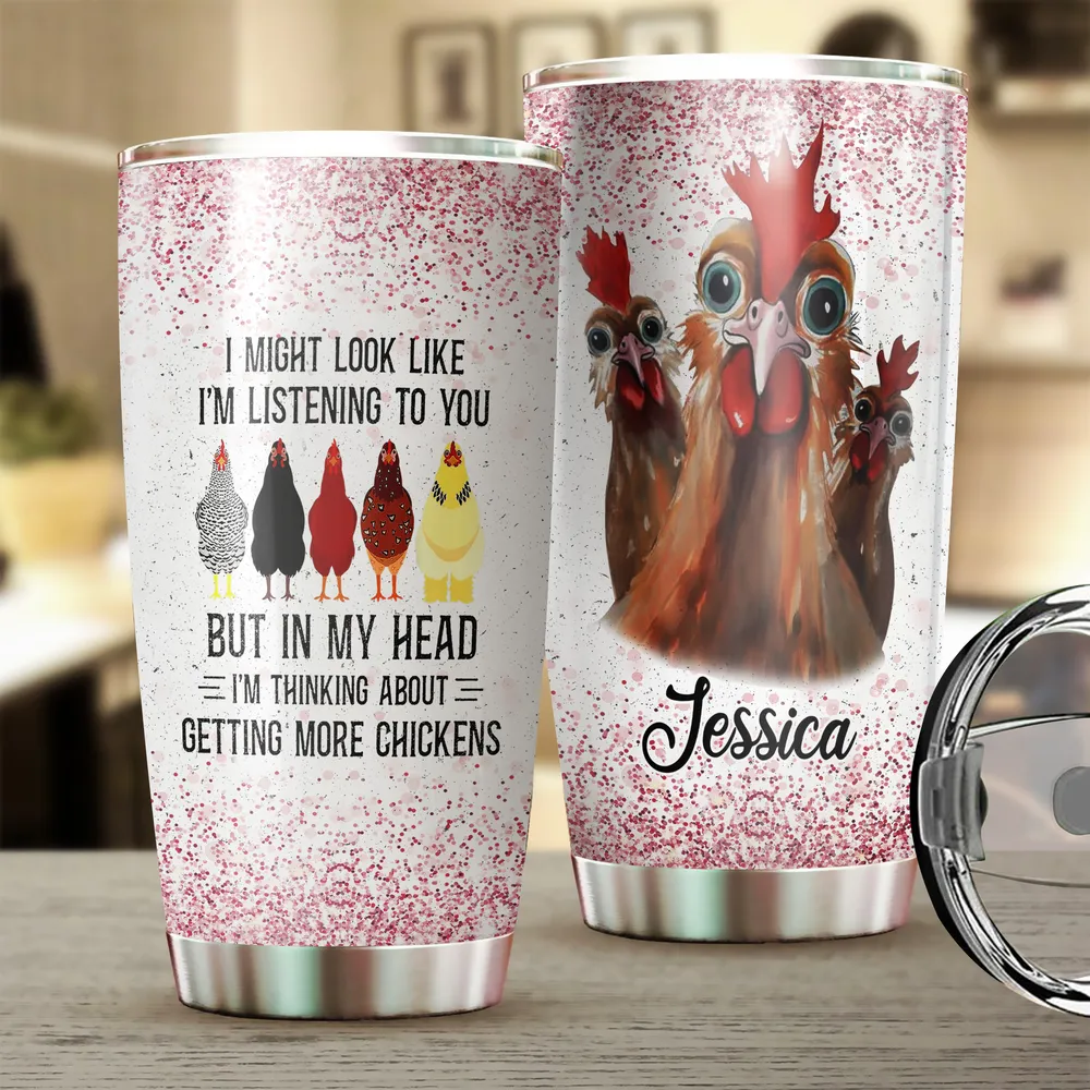 Custom Name I Might Look Like I'm Listening To You Chicken Full Printed Stainless Steel Tumbler (20oz) white 20oz