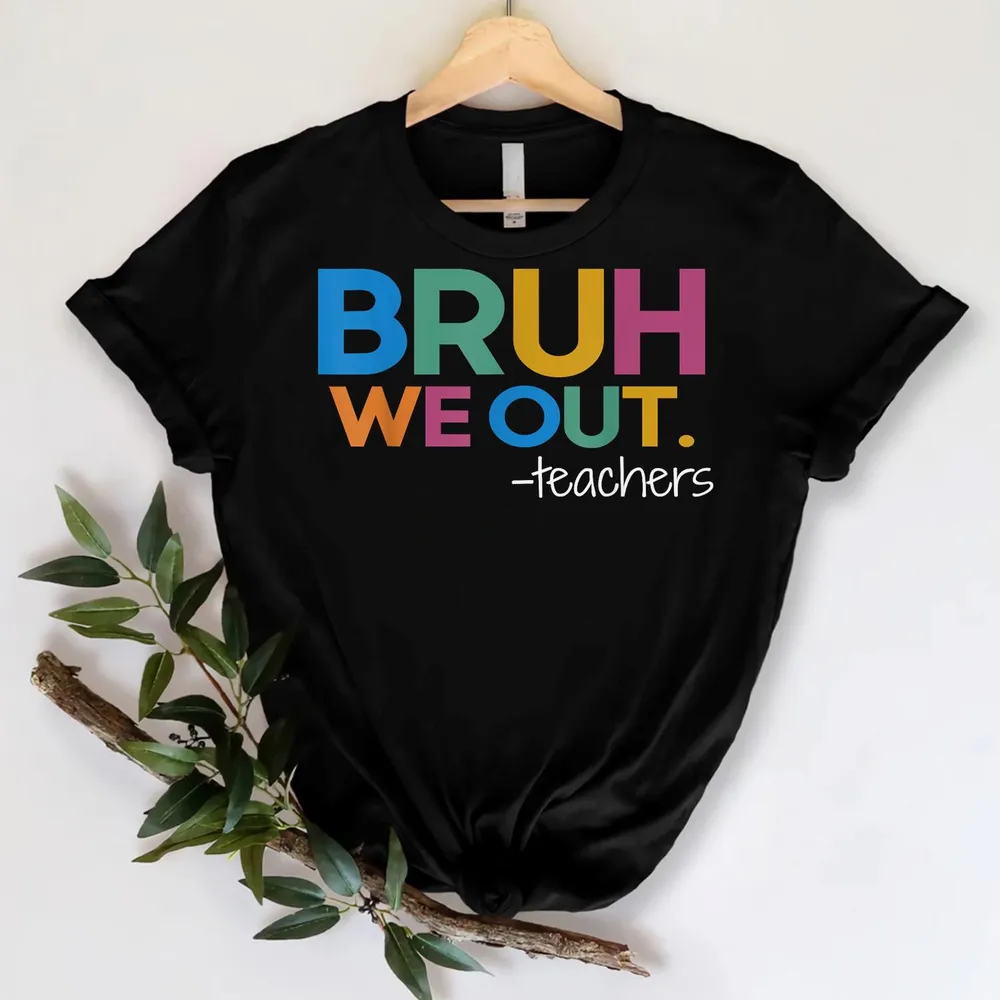 Cute End Of School Year Teacher Summer Bruh We Out Teachers Shirt