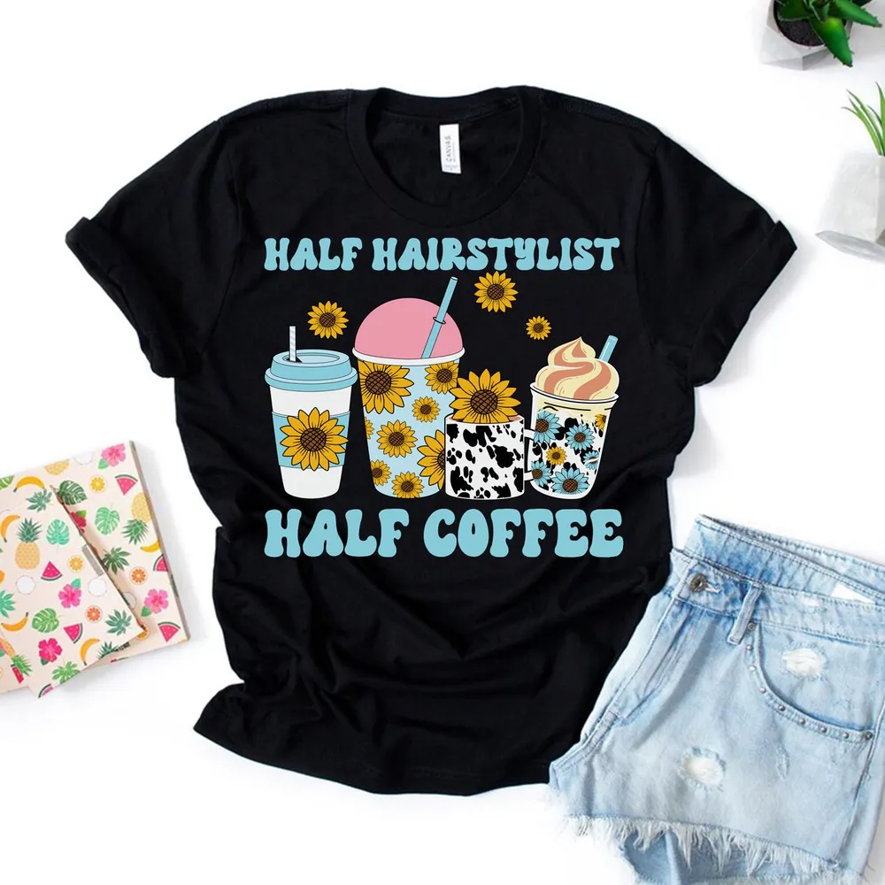 Cute Funny Women Woman Coffee Hairstylist Cosmetology Hair Shirt