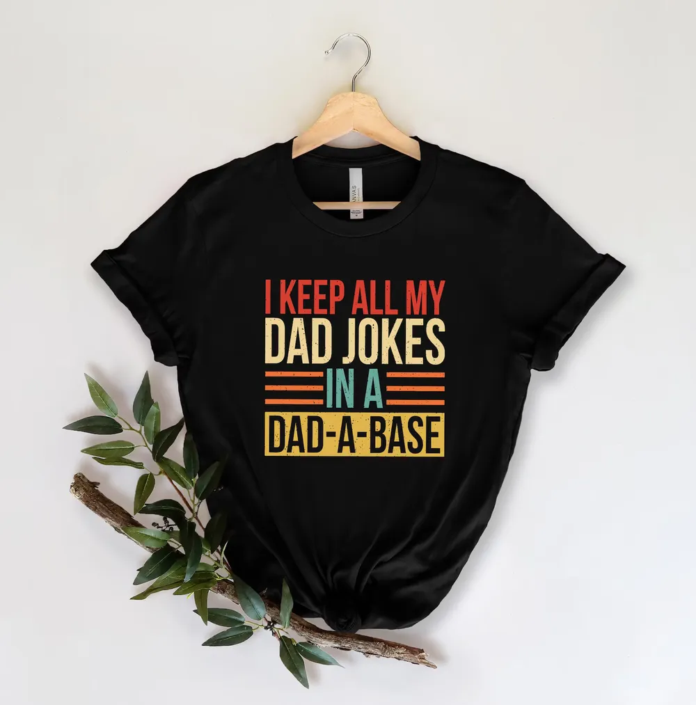 I Keep All My Dad Jokes In A Dad-a-base Shirt,New Dad Shirt,Dad Shirt