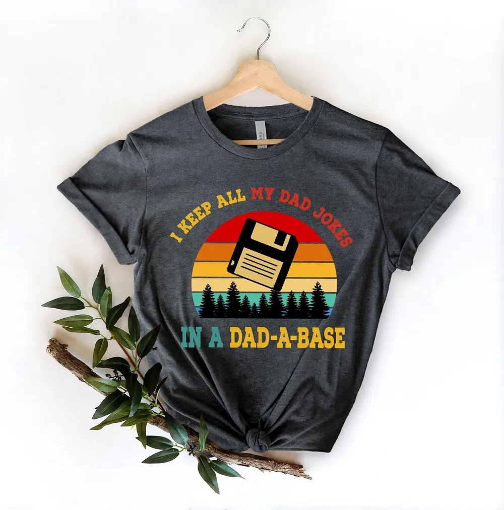 I Keep All My Dad Jokes In A Dad A Base Shirt New Dad Shirt 2024