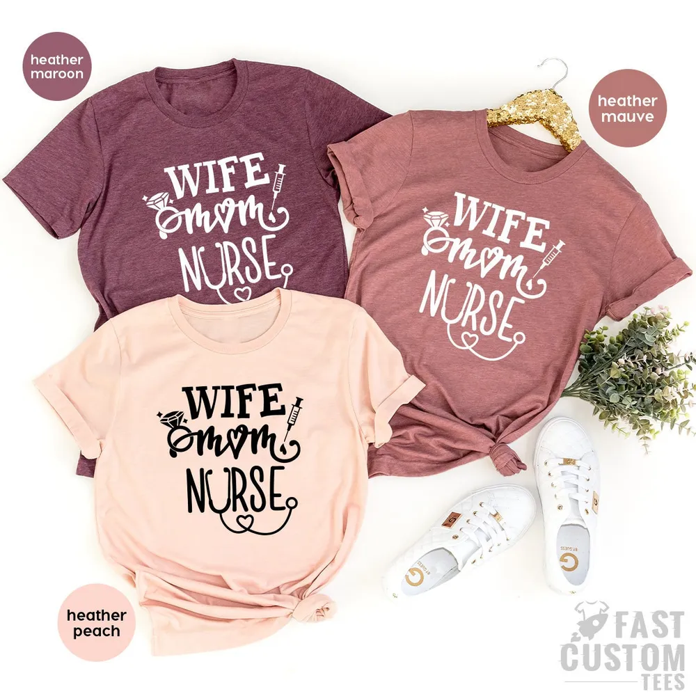 Wife Mom Nurse Shirt, Wife T Shirt, Nursing TShirt, Nurse Tee, Gift For Nurse Mom, Nursing Mom Shirt, Mothers Day Shirts, Mom T Shirt