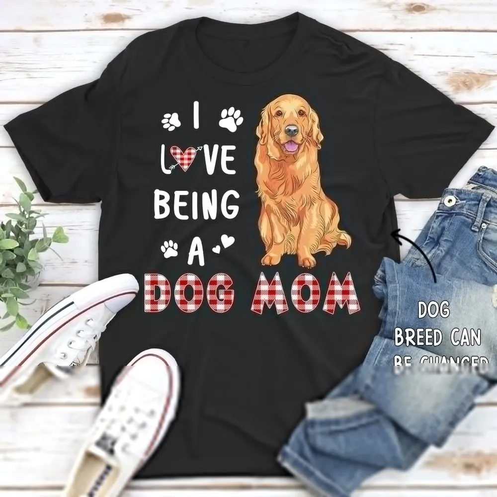 Being A Dog Mom - Personalized Custom Unisex T-Shirt