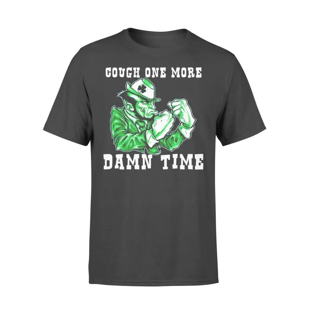 Cough One More Damn Time Irish - Standard T-shirt