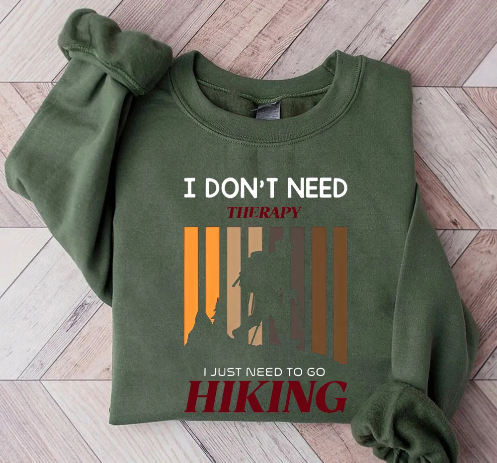 I Don't Need Therapy I Just Need to Go Hiking 12