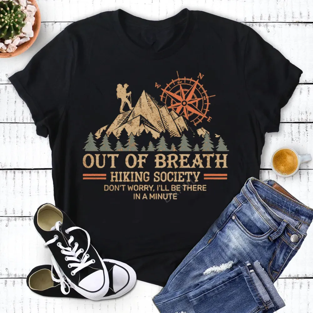 Out of Breath Hiking Society Don't Worry I'll Be There In A Minute Shirt