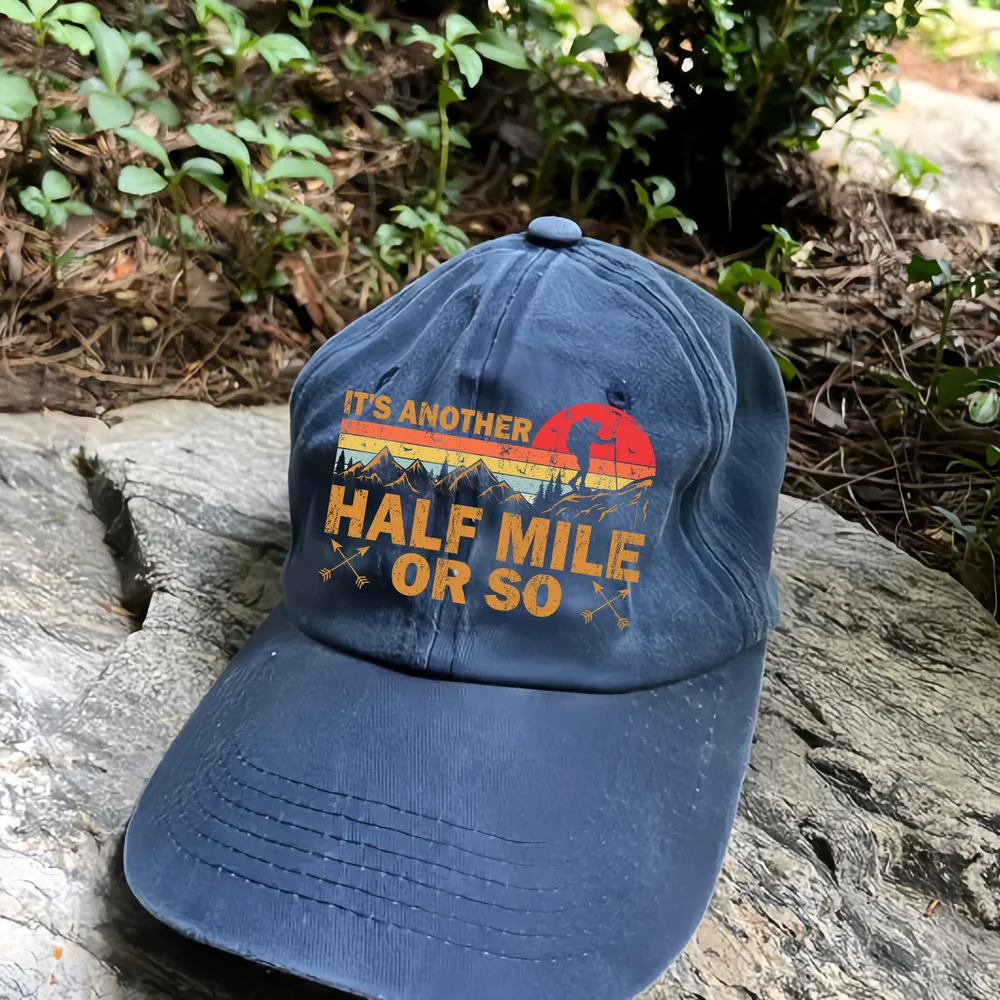 It's Another Half Mile Or So Baseball Cap - Hiking, Camping, Backpacking