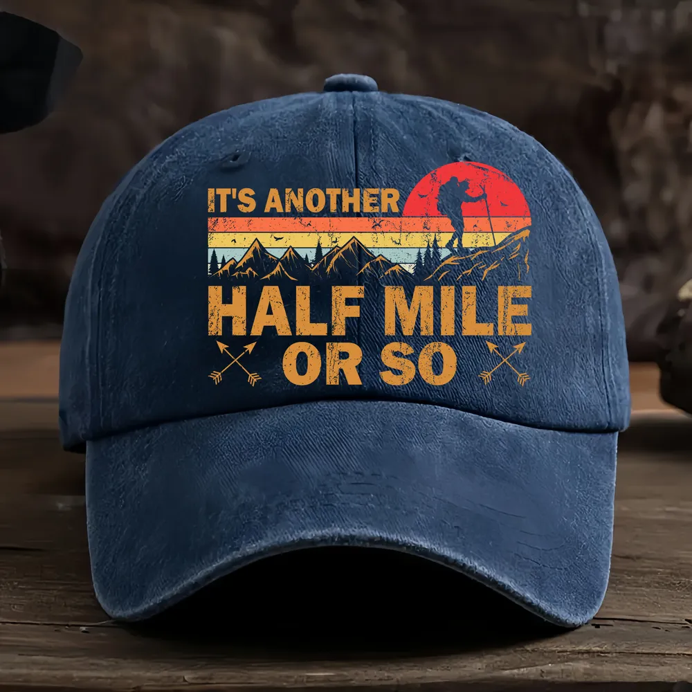It's Another Half Mile Or So Baseball Cap - Hiking, Camping, Backpacking