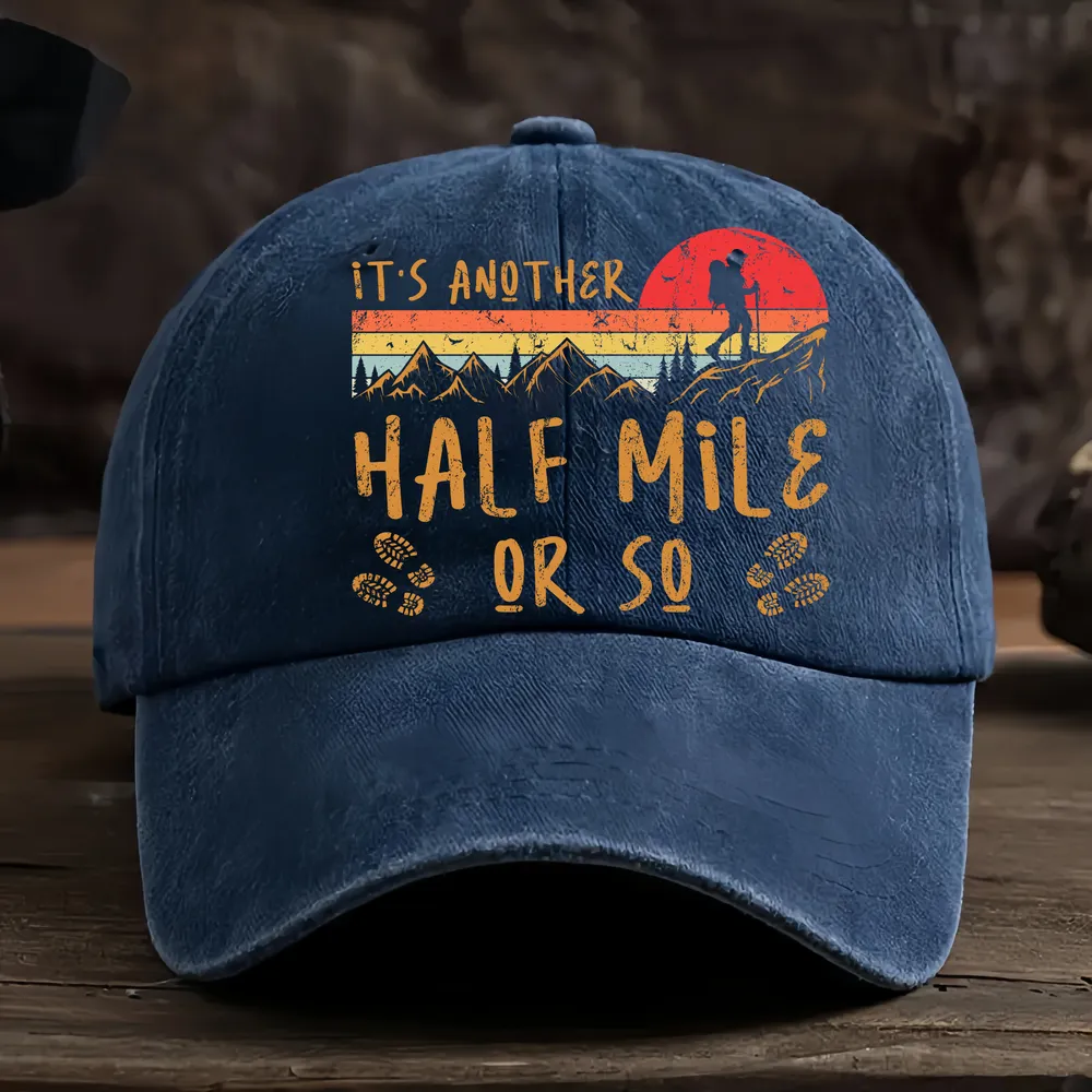 It's Another Half Mile Or So Baseball Cap - Hiking, Camping, Backpacking