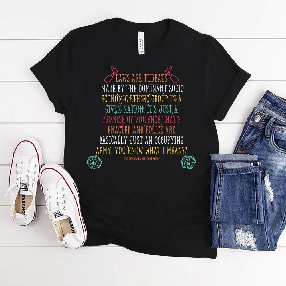 Laws Are Threats Made By The Dominant Socio Economic T-Shirt