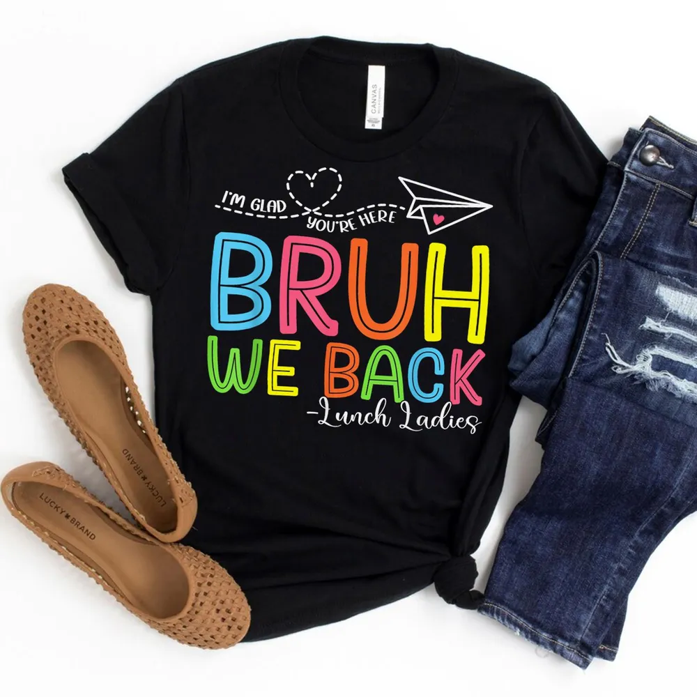 Bruh We Back Lunch Ladies Funny Back To School Lunch Lady Shirt