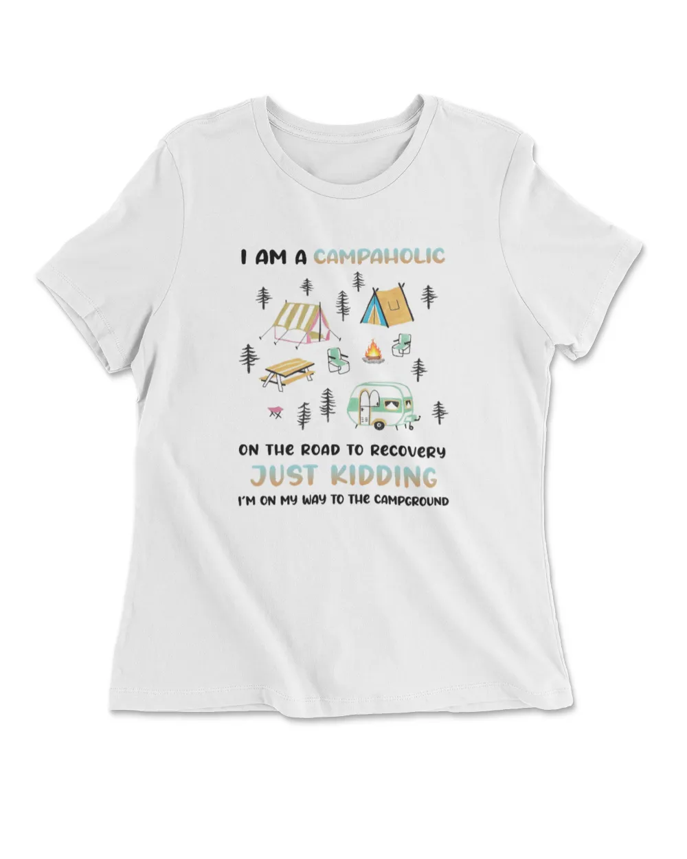 I Am A Campaholic On The Road To Recovery Just Kidding I'm On My Way To The Campground Women's Premium Slim Fit Tee white s