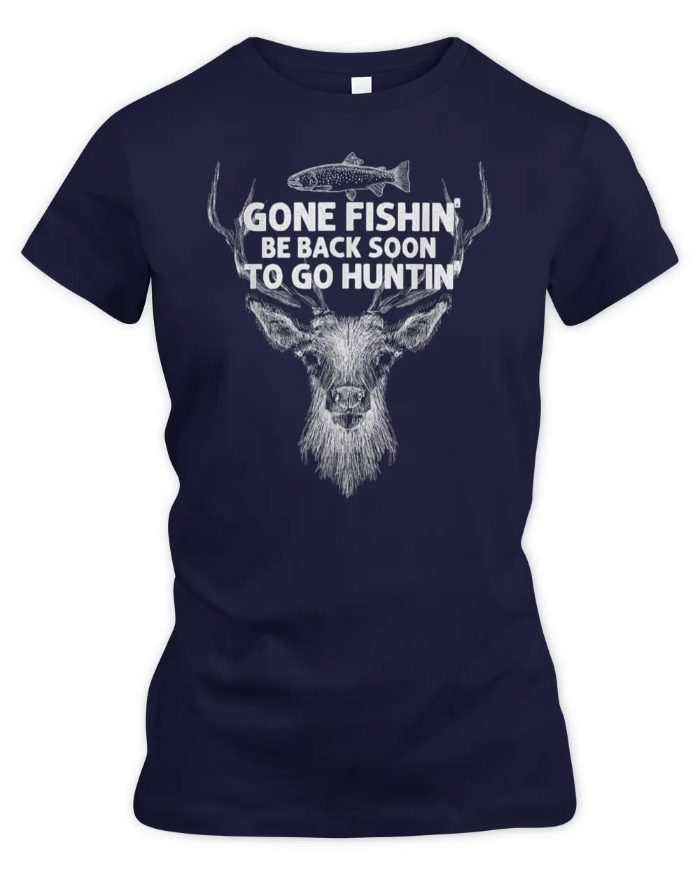 Gone Fishin' Be Back Soon To Go Huntin' Shirt