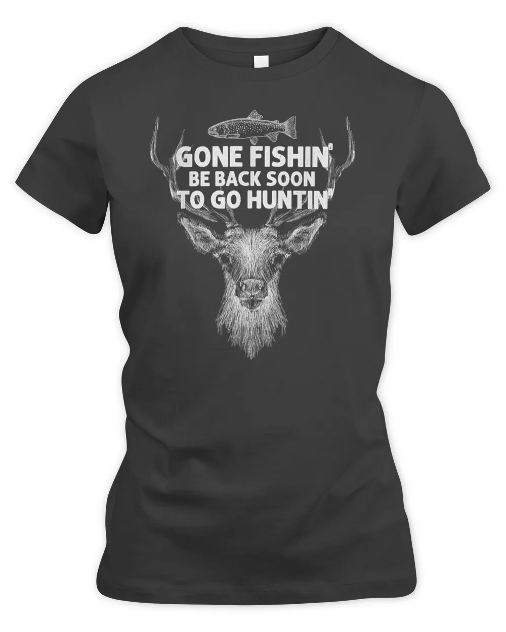 Gone Fishin' Be Back Soon To Go Huntin' Shirt