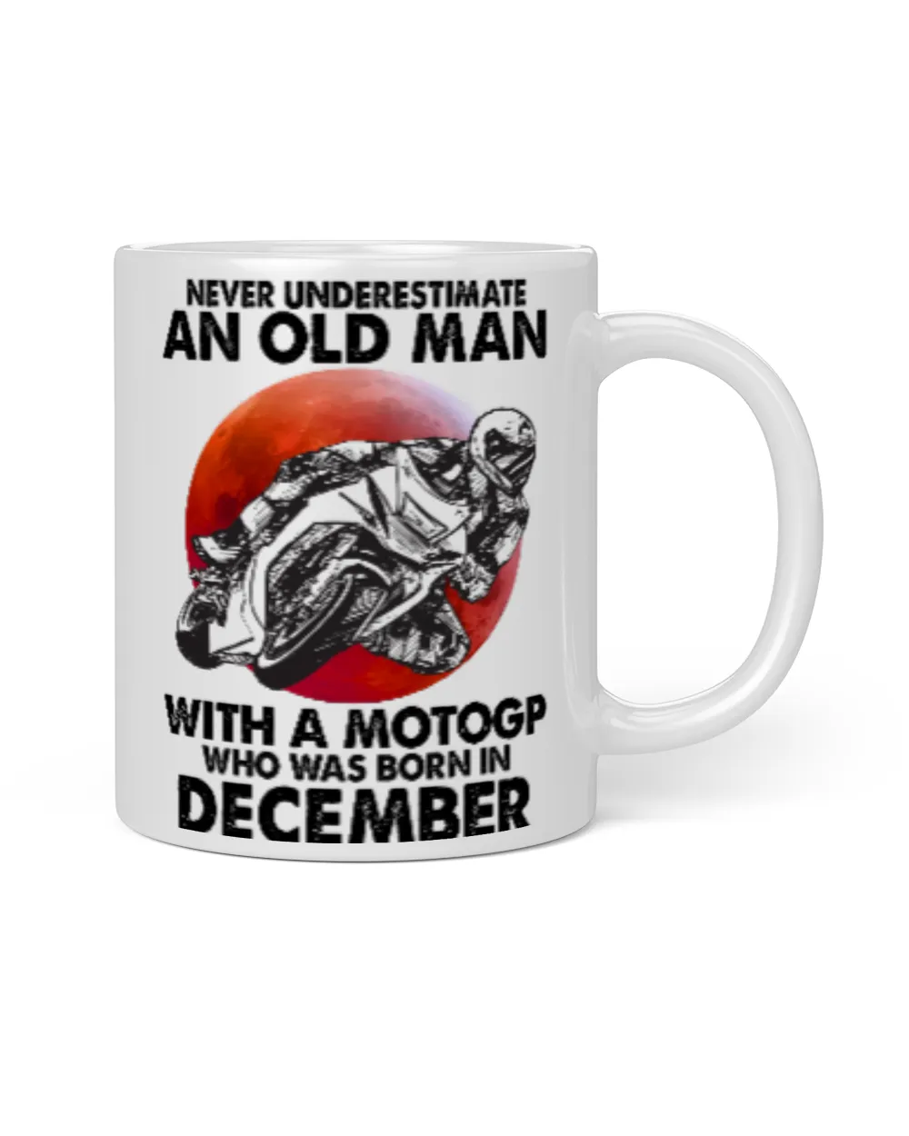 Never Underestimate An Old Man With MotoGP December White Mug white 11oz