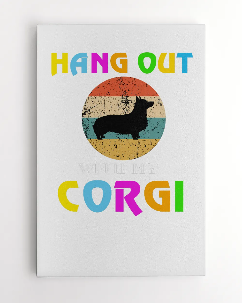 HANG OUT WITH MY CORGI