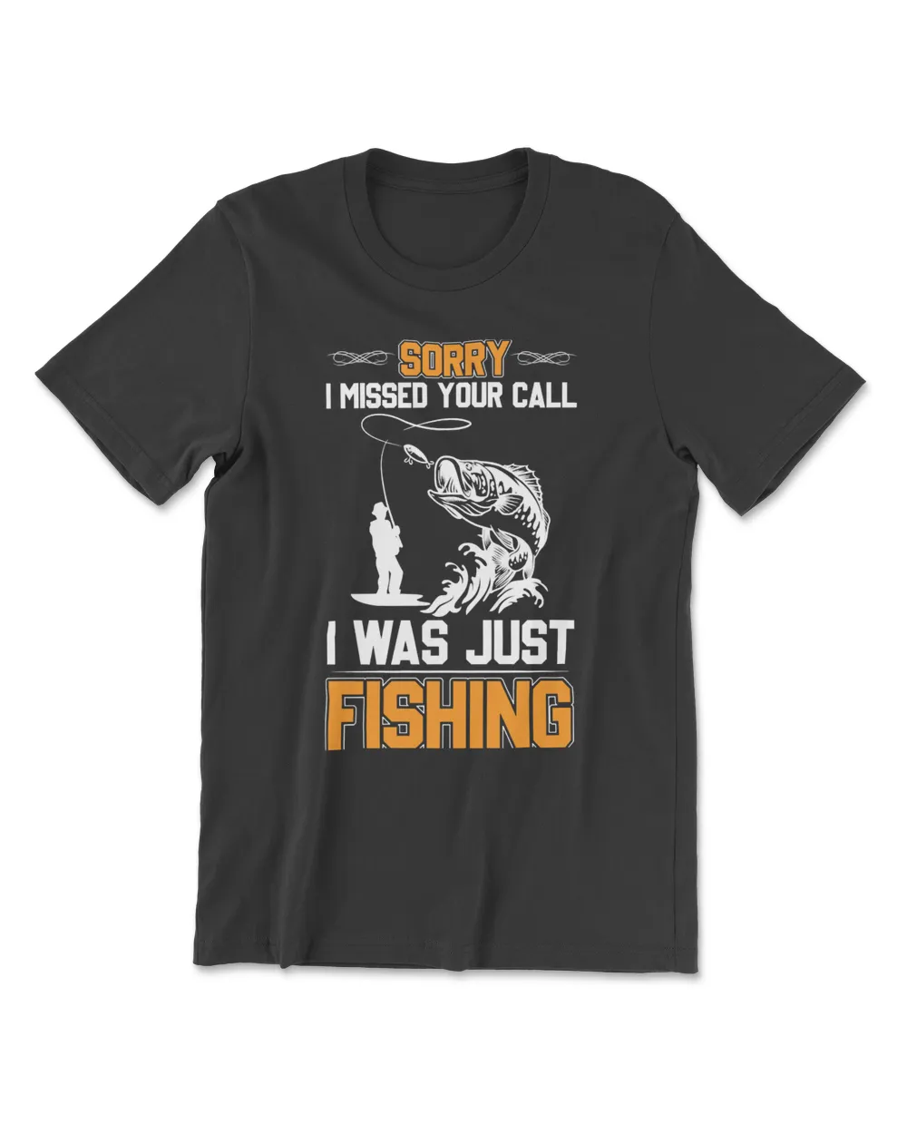 Fishing Sorry I Missed Your Call I was just Trendy239 fisher