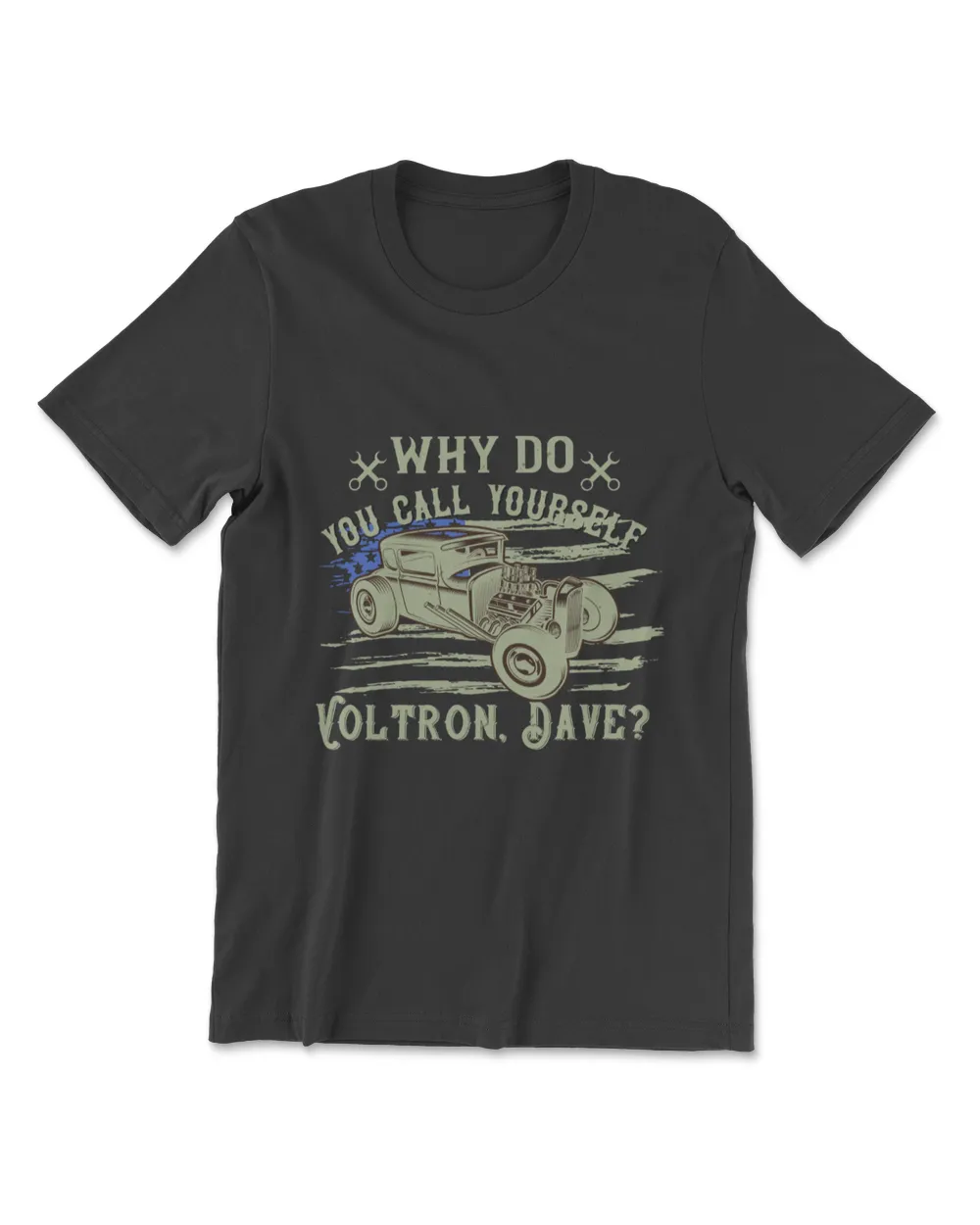 Why Do You Call Yourself Voltron Dave Hot Rod T-Shirt