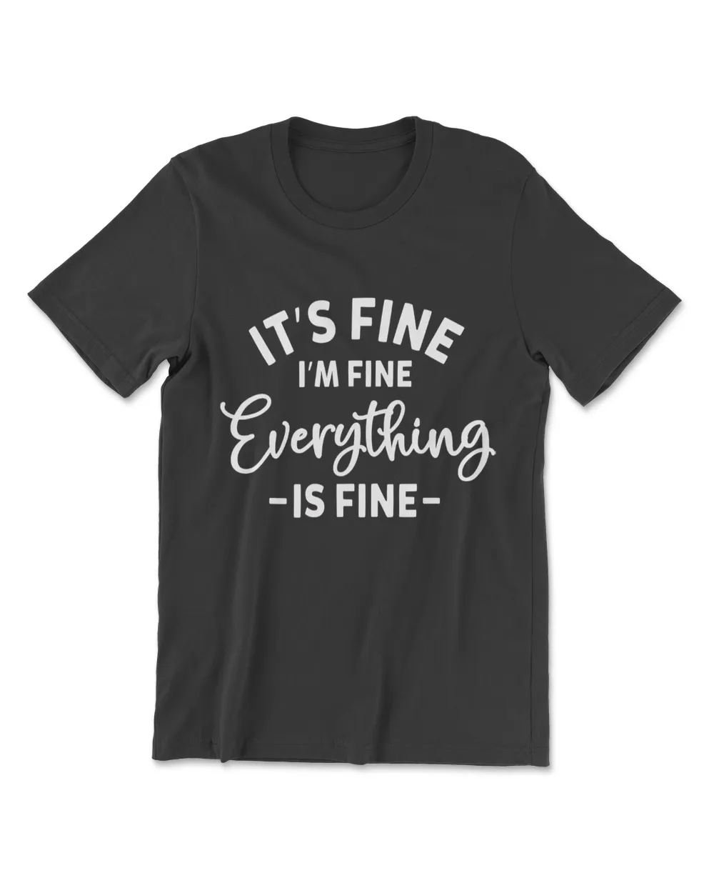 It's Fine I'm Fine Everything Is Fine Plus Size 2XL 3XL Tops T-Shirt