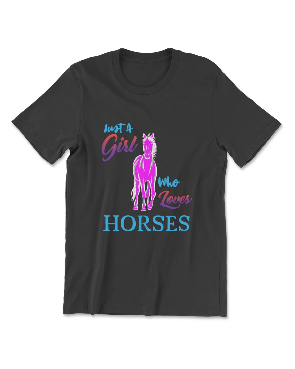 Just A Girl Who Loves Horses - Cute Horse T-Shirt