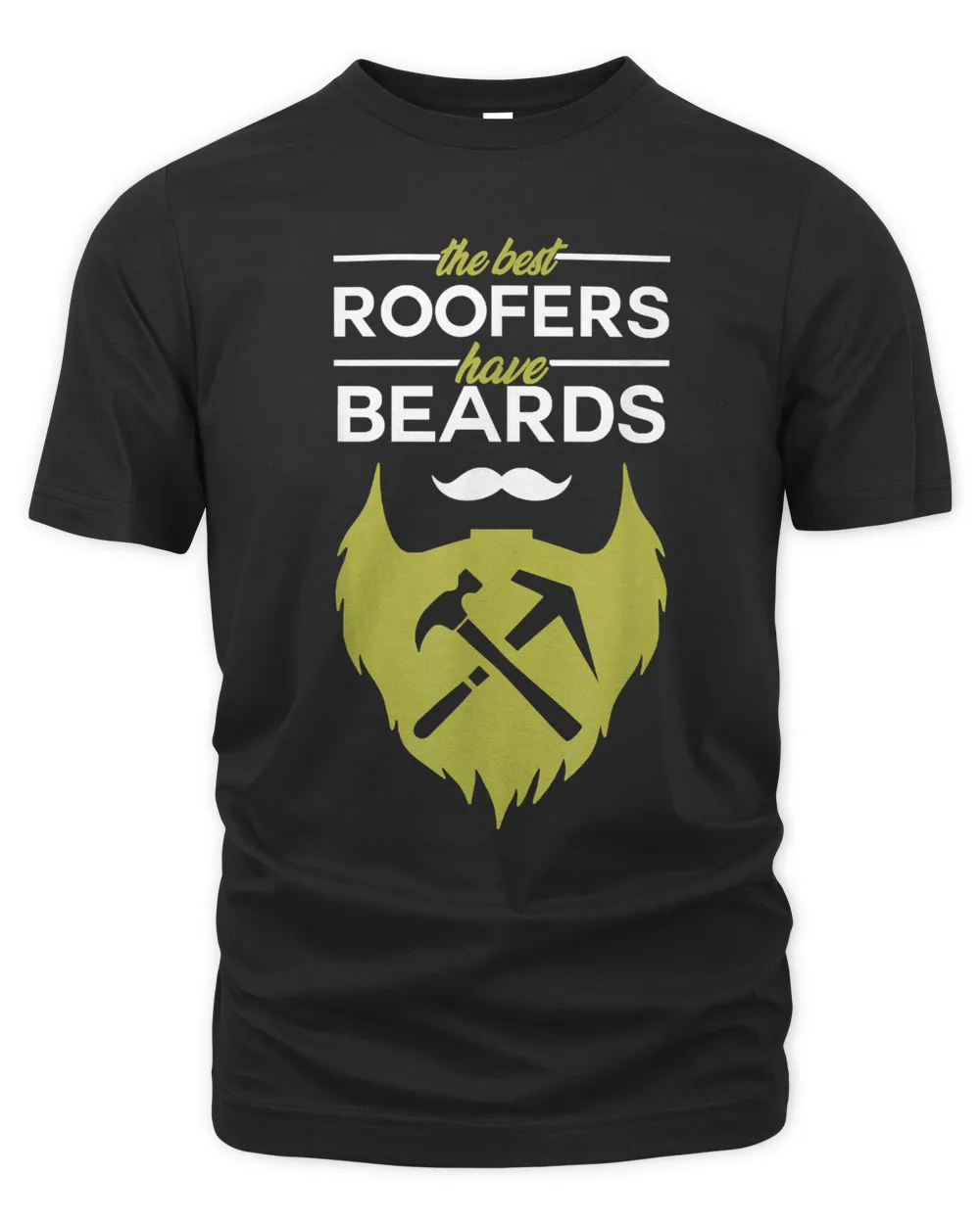 The best Roofers have beards - Funny Roofer T-Shirt