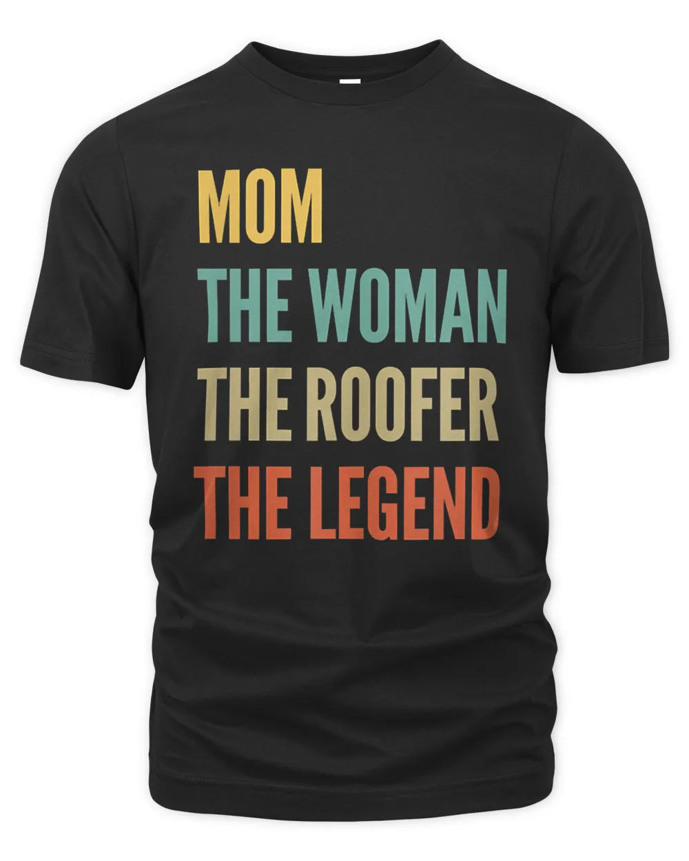 Womens The Mom The Woman The Roofer The Legend T-Shirt