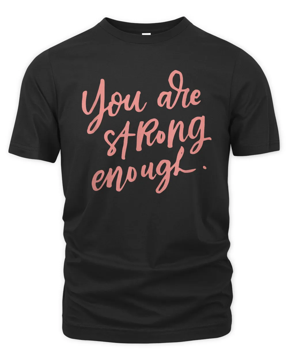 You are Strong Enough T-Shirt, Doula, Midwife, Birthing Gift