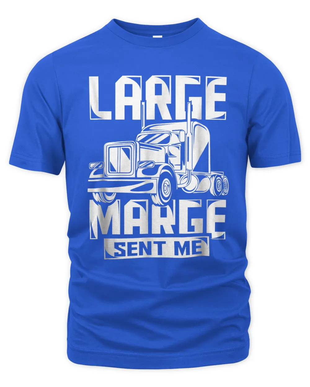 Large Marge Sent Me Funny Trucker Shirt. Truck Driver Gift