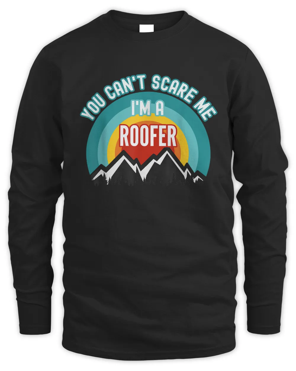 You Can't Scare Me I'm A Roofer T-Shirt