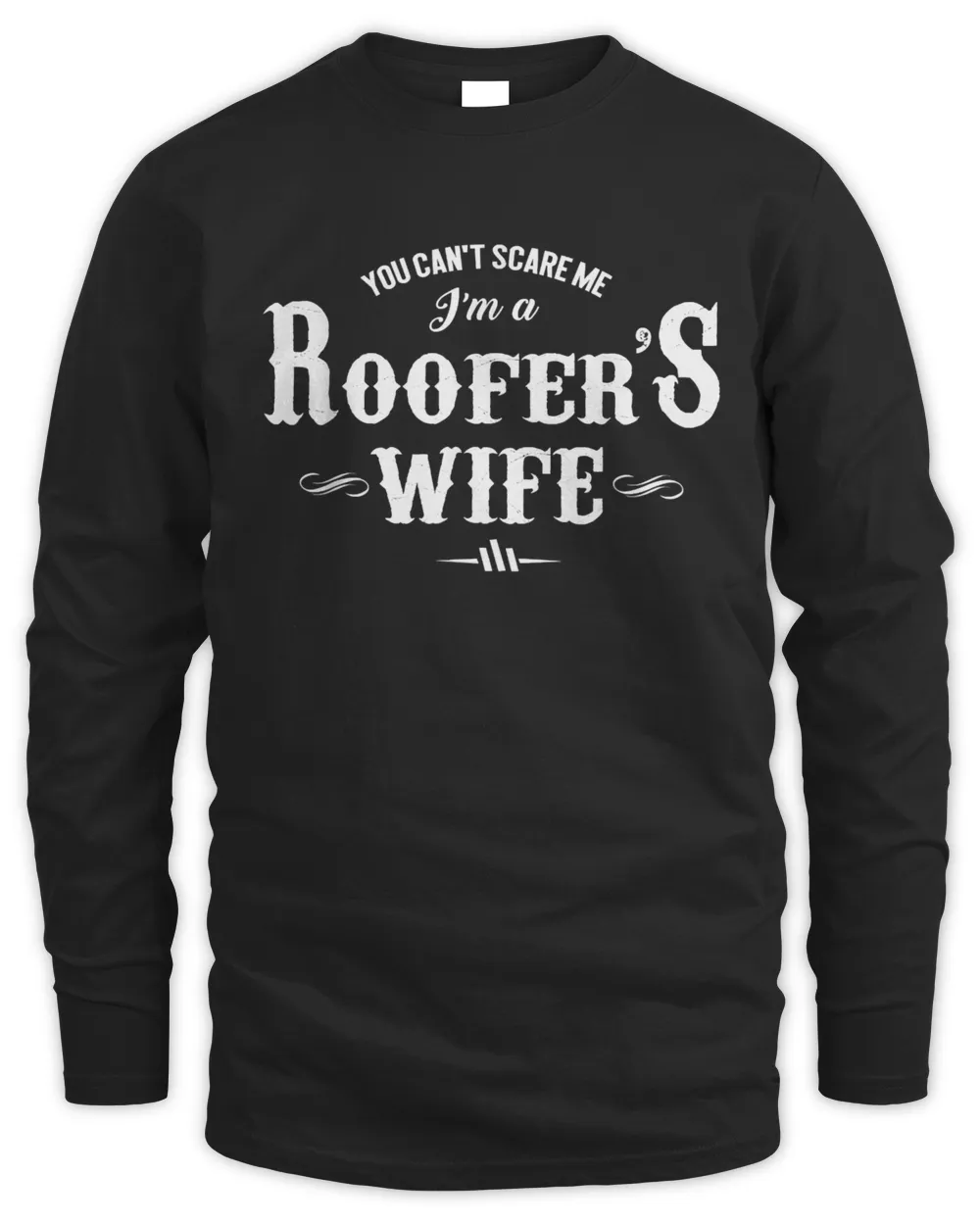 You can't scare me i'm a Roofer's wife super cute funny T-Shirt