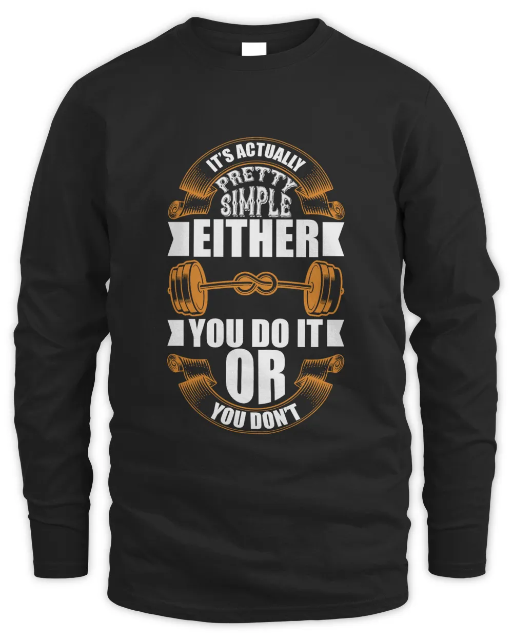 It's actually pretty simple  Either you do it or You don't Men's Long Sleeved T-Shirt black s