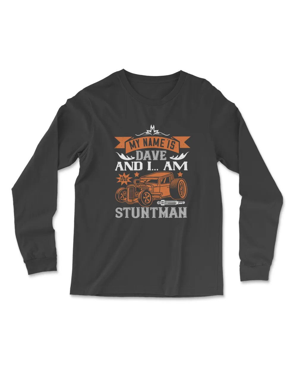 My Name Is Dave And I Am The Stuntman Hot Rod T-Shirt