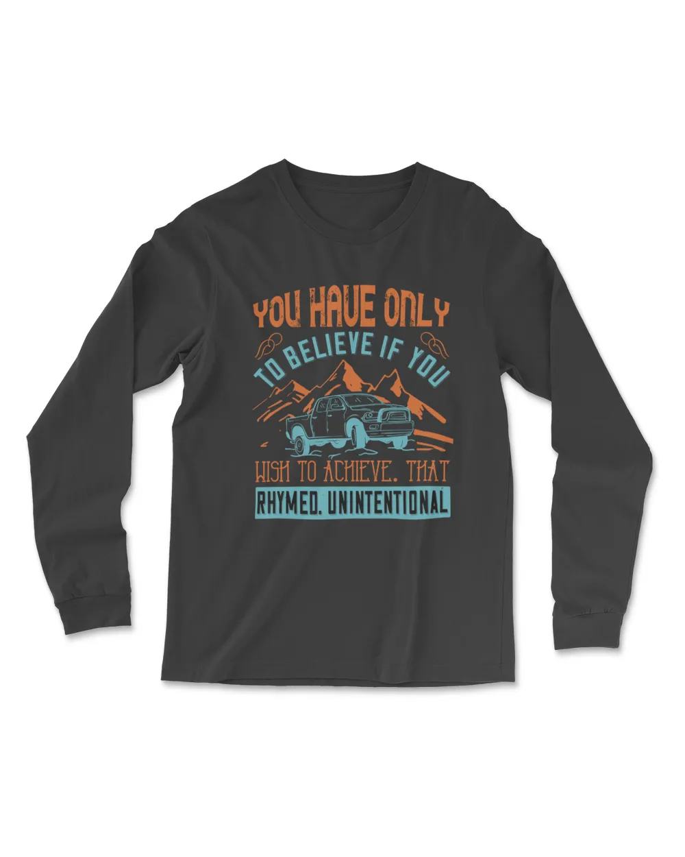 You Have Only To Believe If You Wish To Achieves Hot Rod T-Shirt