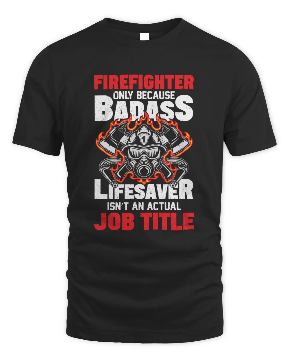 Firefighter Only Because Badass Men's Standard T-Shirt black s