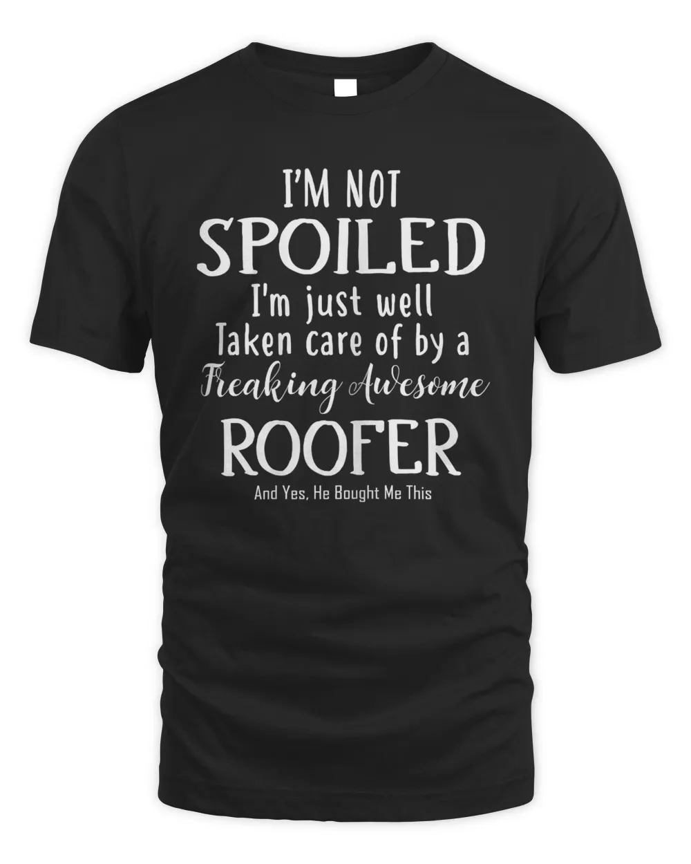 Womens Taken Care Of By A Freaking Awesome Roofer T-Shirt