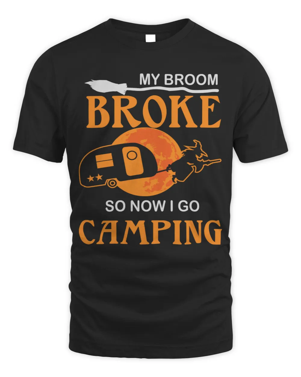 My broom broke so now i go camping