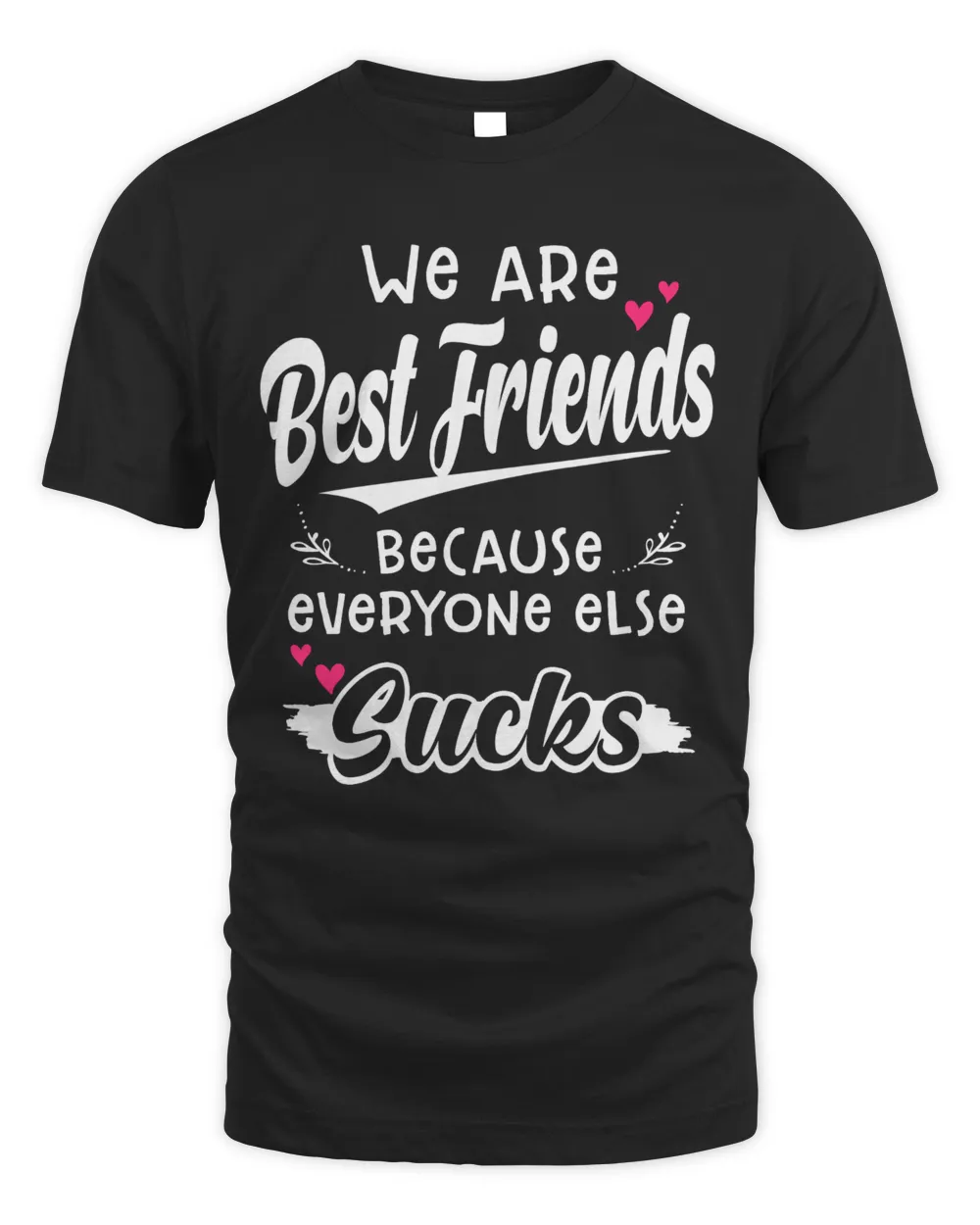 we are bestfriend because everyone else sucks Men's Standard T-Shirt black s