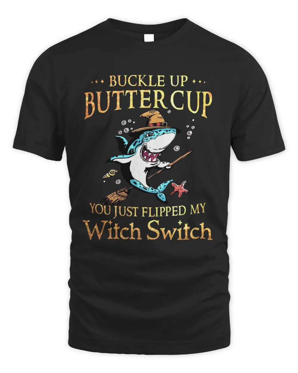 shark Buckle up buttercup witch swich