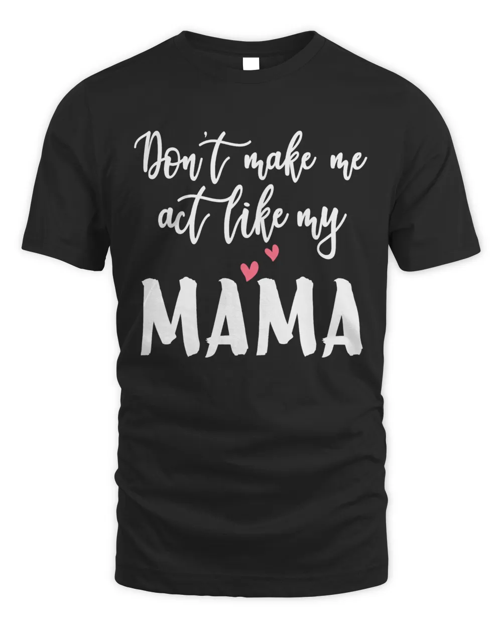 don't make me act like my mama Men's Standard T-Shirt black s