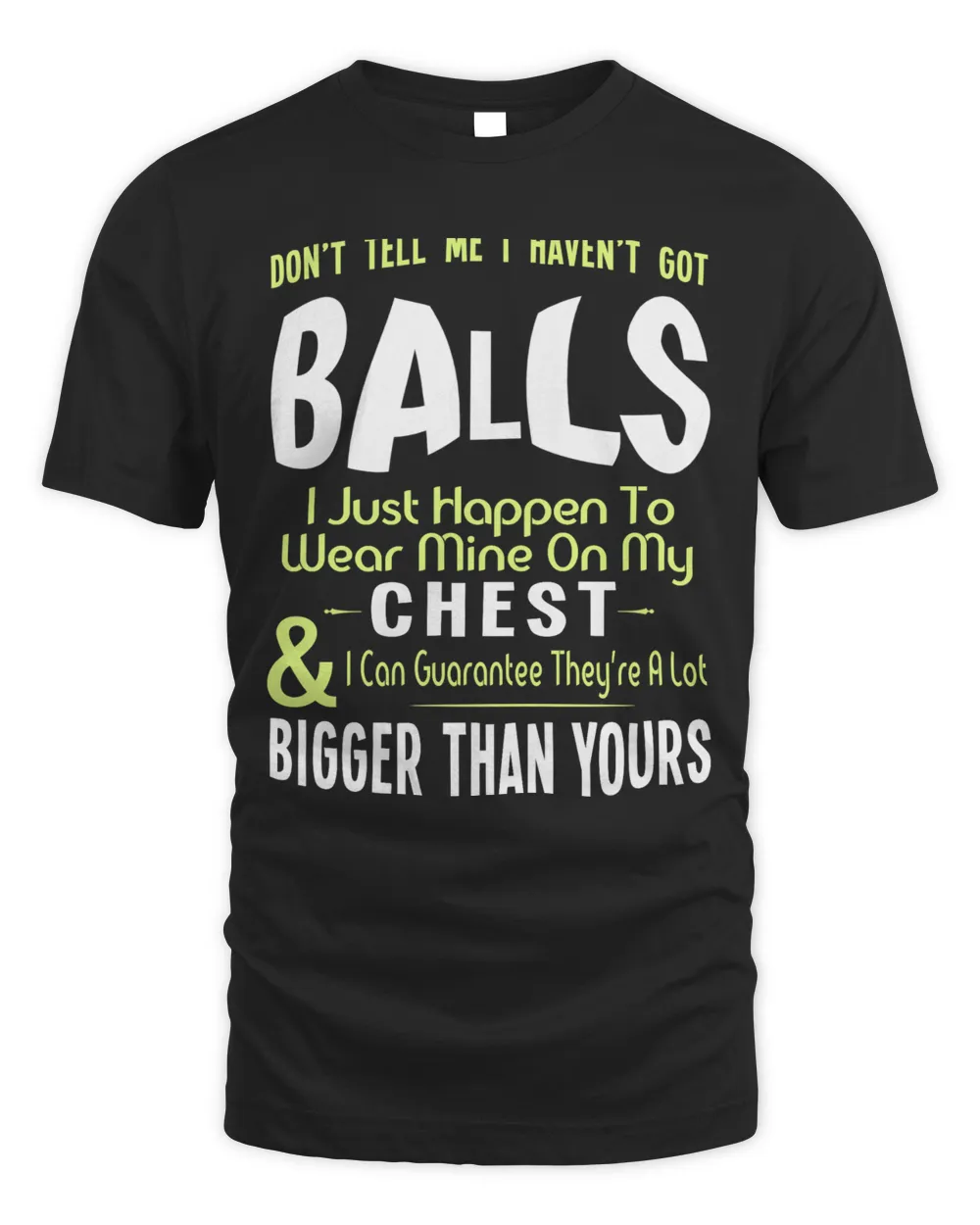 Don't Tell Me I Haven't Got Balls Funny women gift