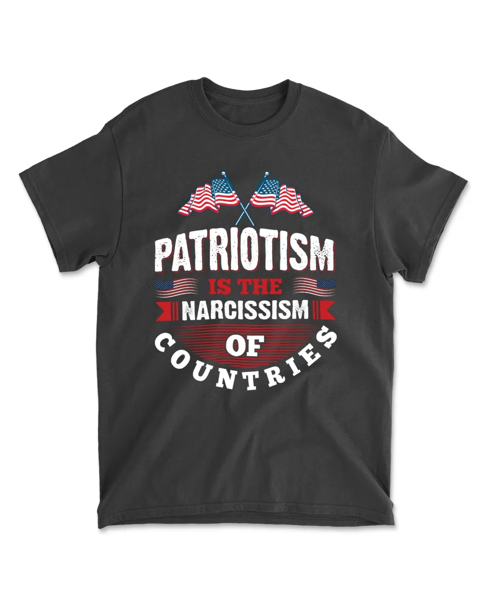 Patriotism Is The Narcissism Of Countries