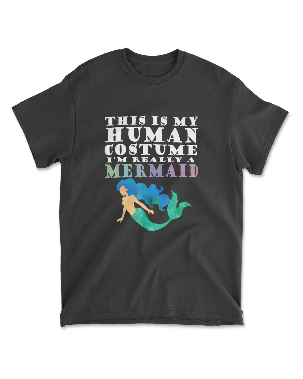 This is My Human Costume I'm Really A Mermaid Shirt Men's Standard T-Shirt black s