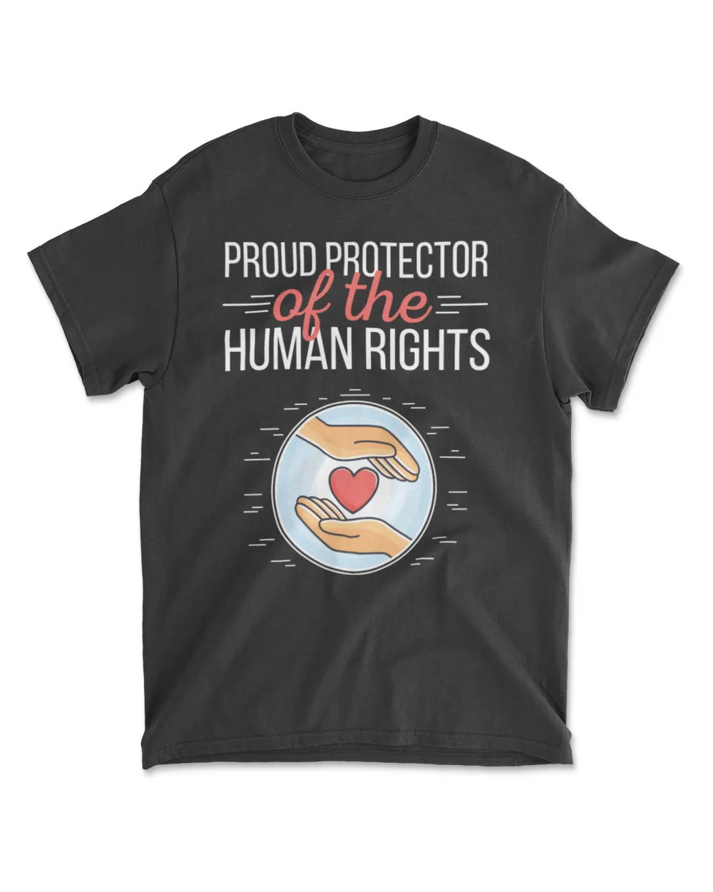 Human Rights - Proud Protector of the Human Rights T-Shirt