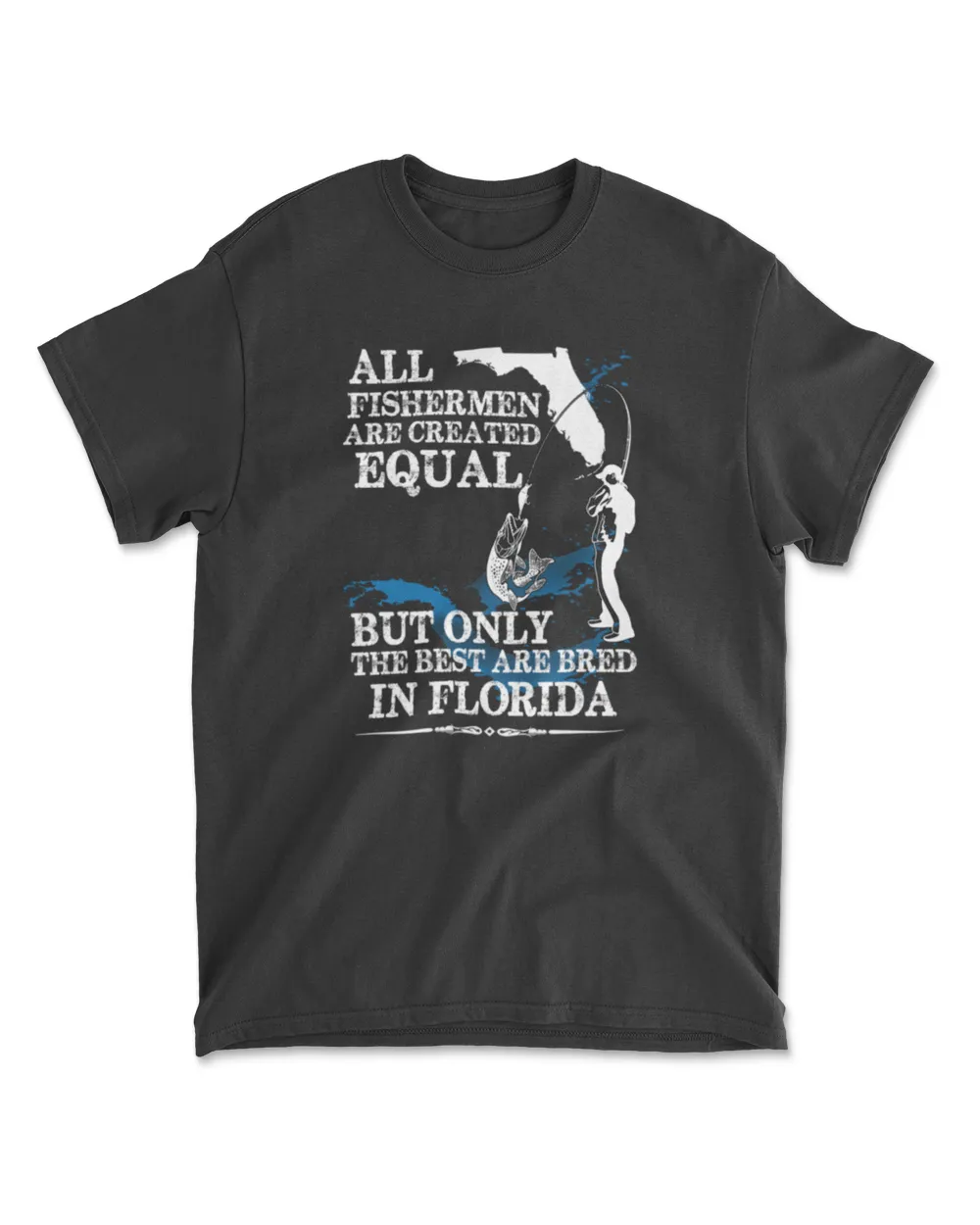 all fishermen are created equal but only the best are bred in florida Men's Standard T-Shirt black s